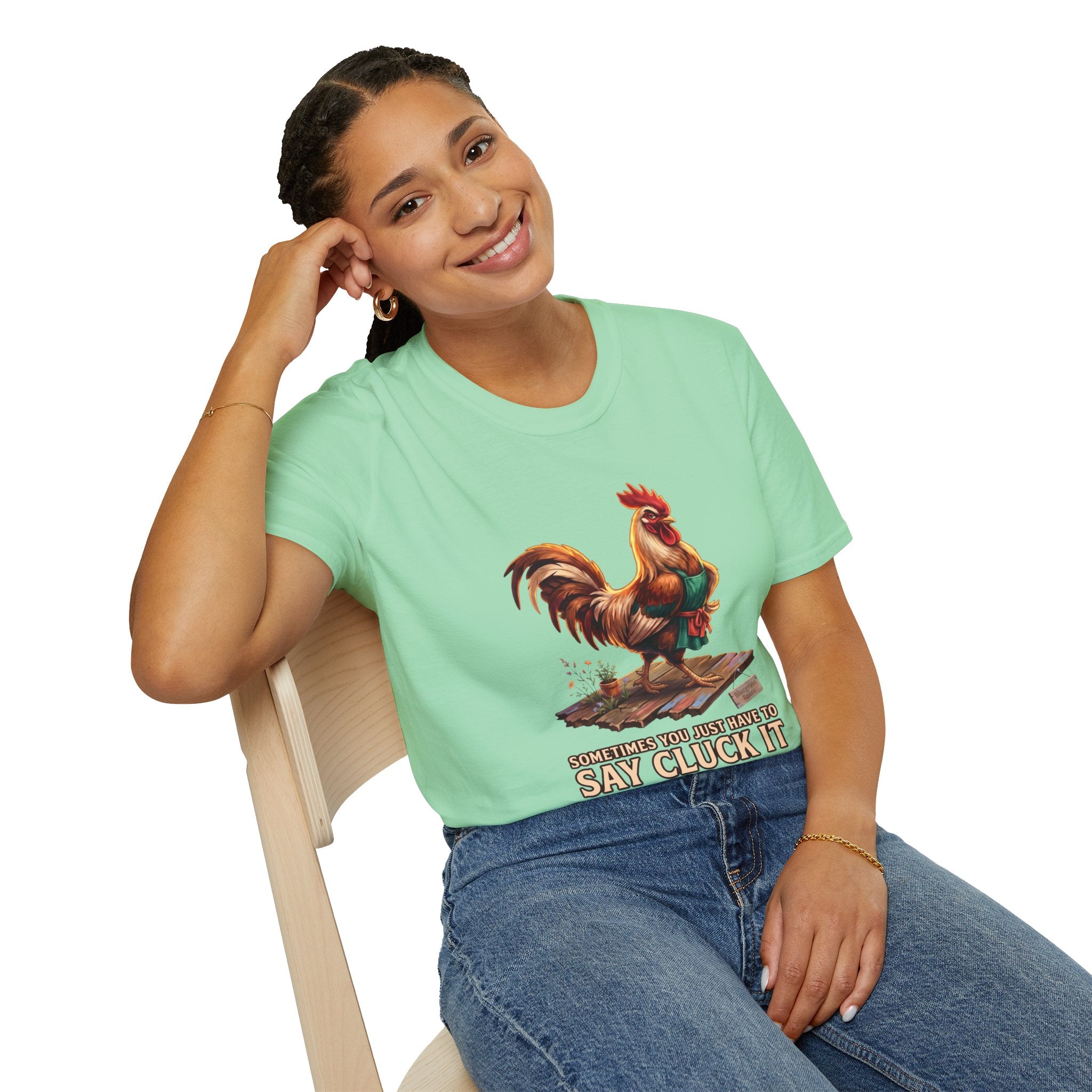 Sometimes You Just Have to Say Cluck It chicken shirt