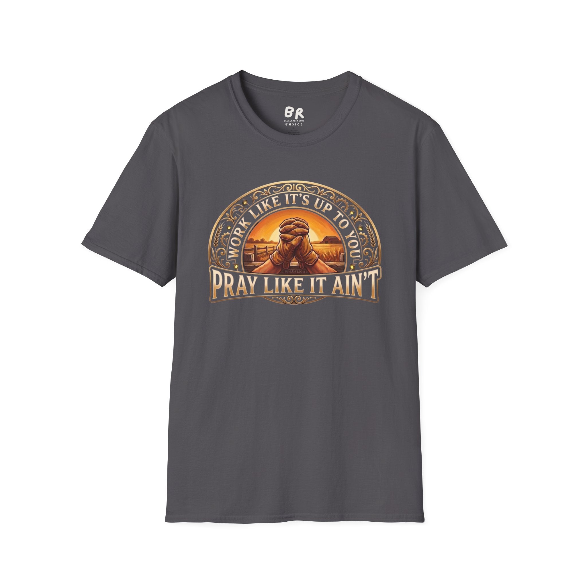 Work Like It's Up to You jesus shirt, Work Like It's Up to You, Pray Like It Ain't praying hands design