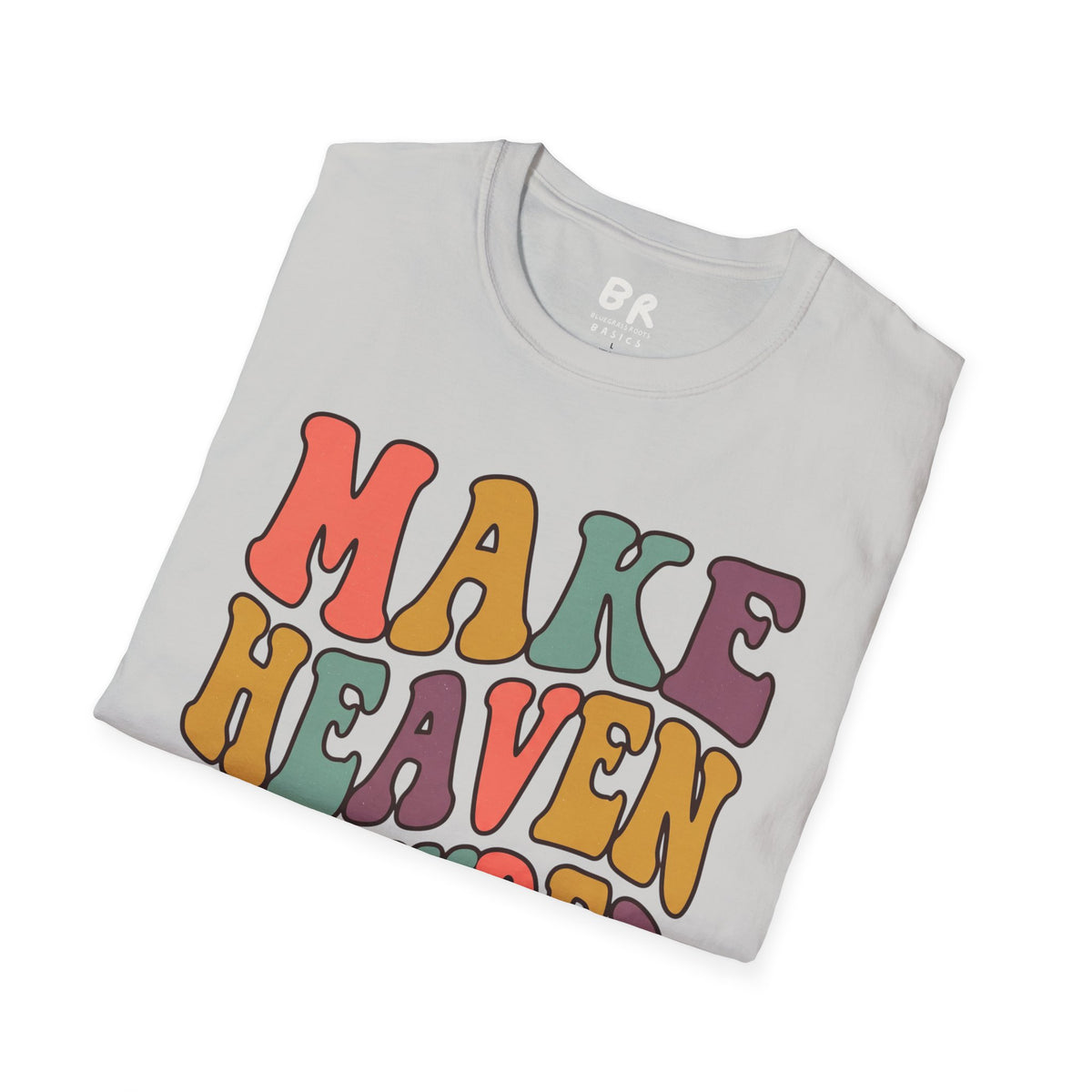 Make Heaven Crowded groovy shirt