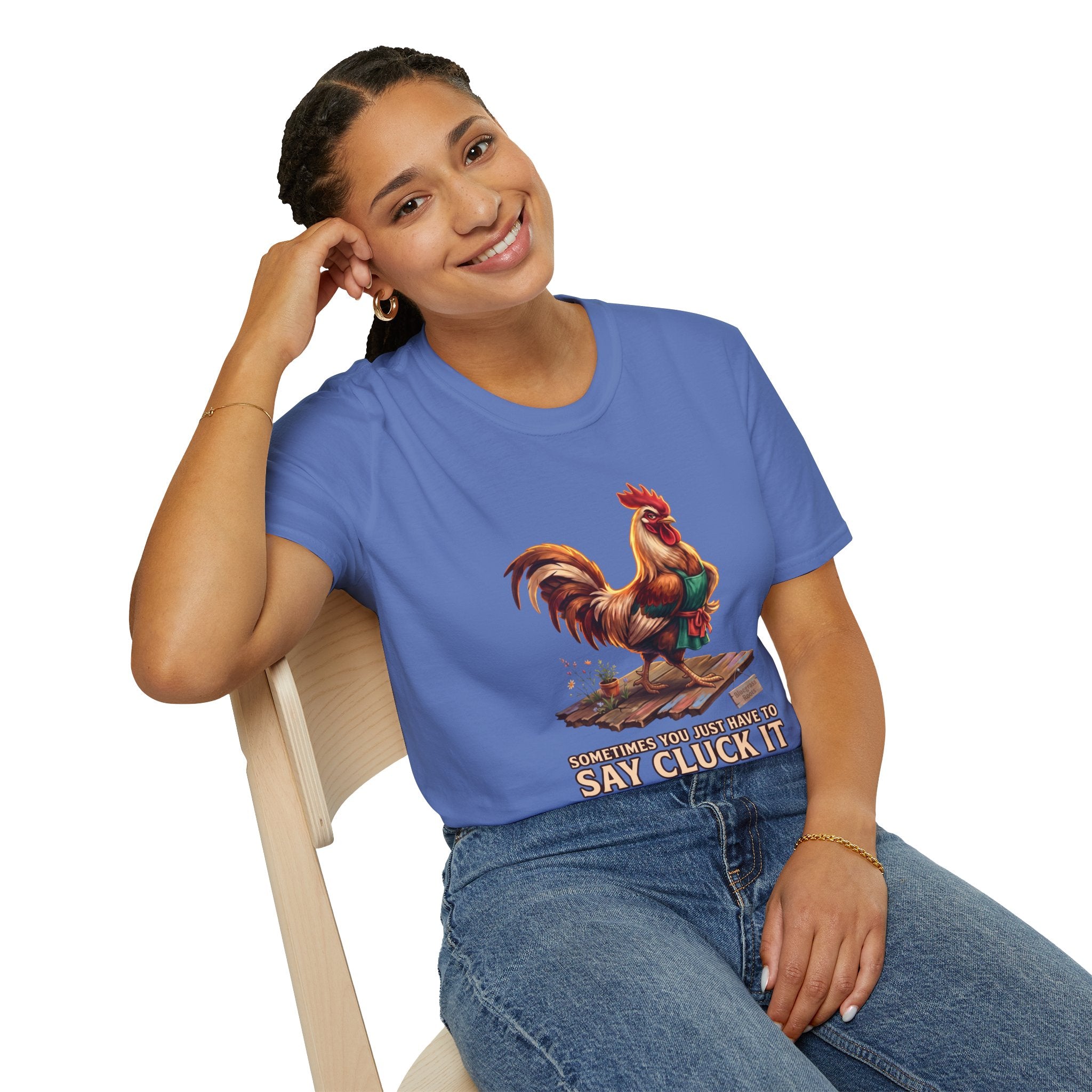 Sometimes You Just Have to Say Cluck It chicken shirt