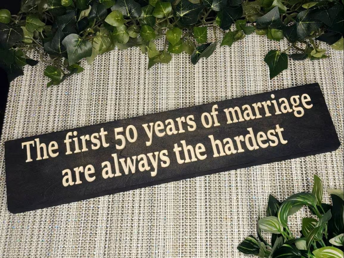 The first 50 years of marriage wooden sign humorous gift