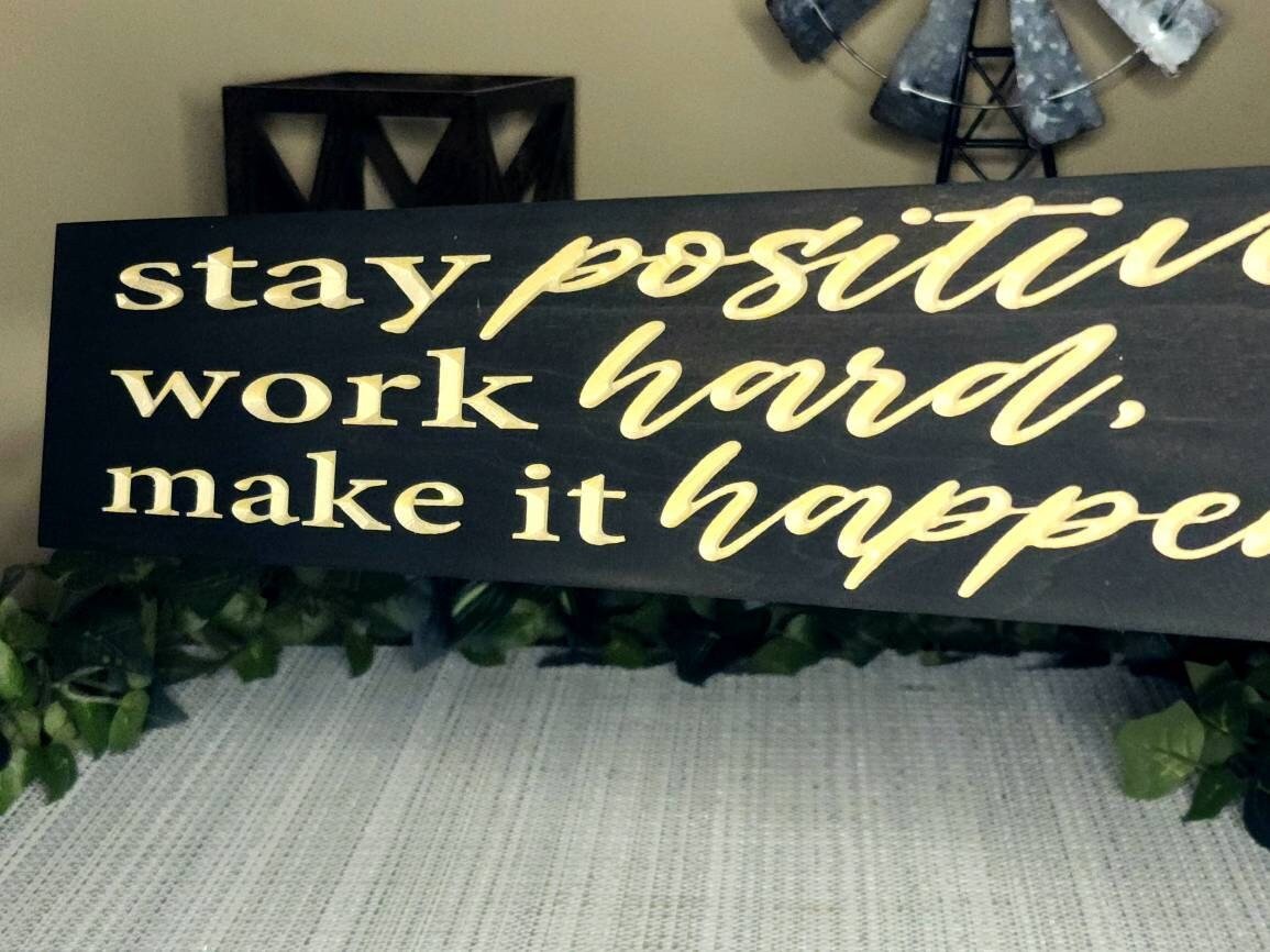 stay positive work hard make it happen sign - motivational wall art - CNC-carved by Bluegrass Gifts