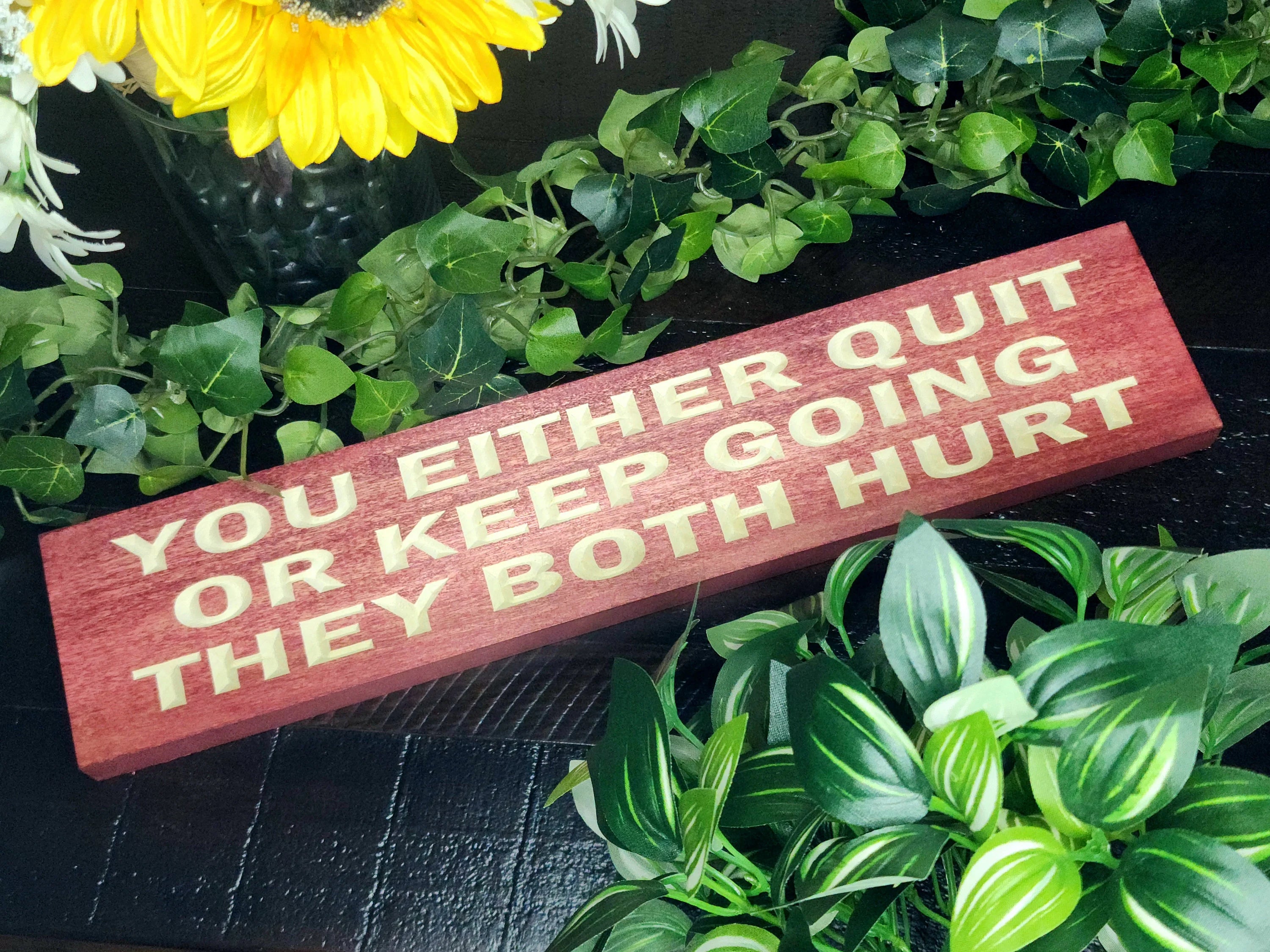 You Either Quit or Keep Going, They Both Hurt motivational wooden sign for office decor