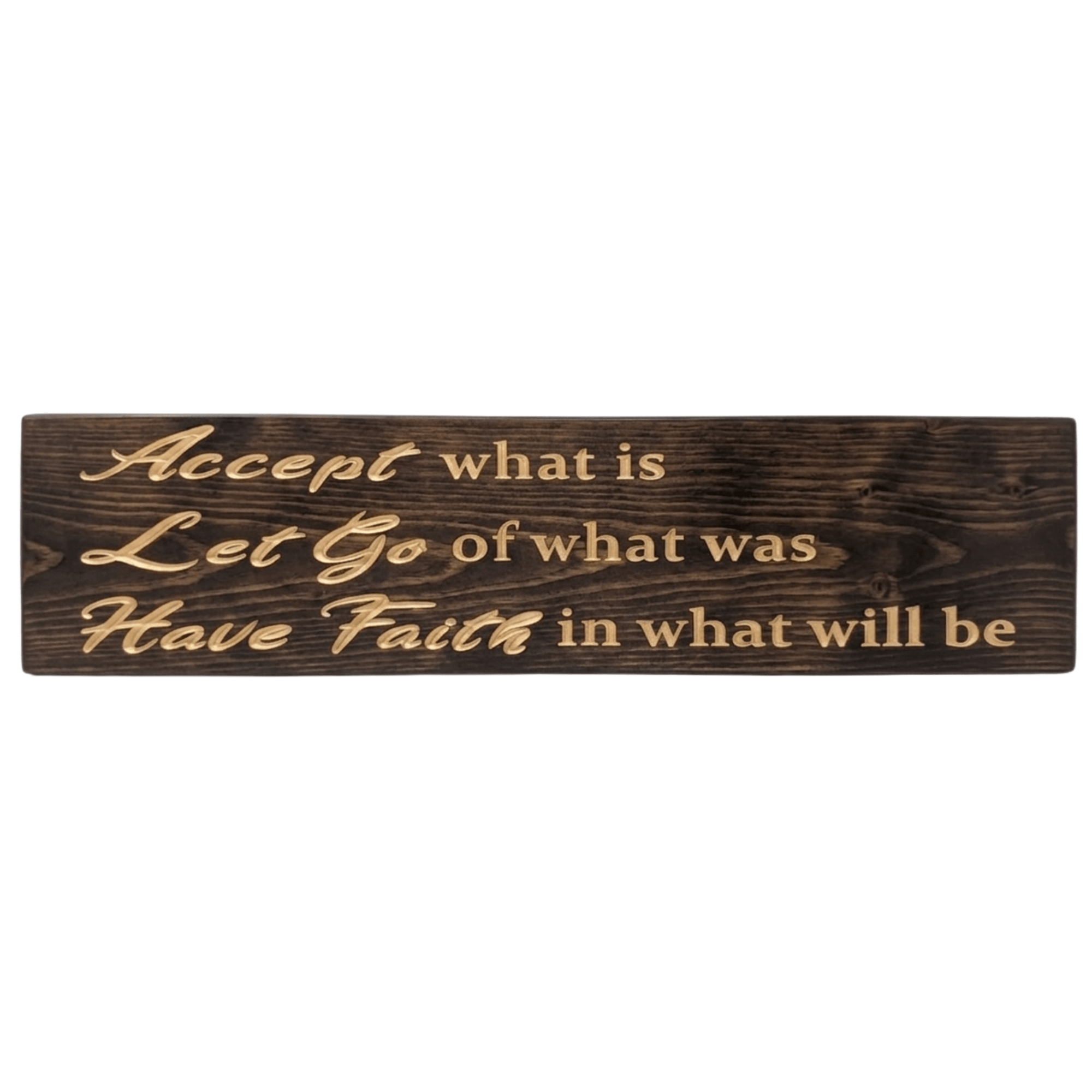 Inspirational mindfulness sign with carved Accept What Is Let Go of What Was Have Faith script lettering in dark walnut finish.