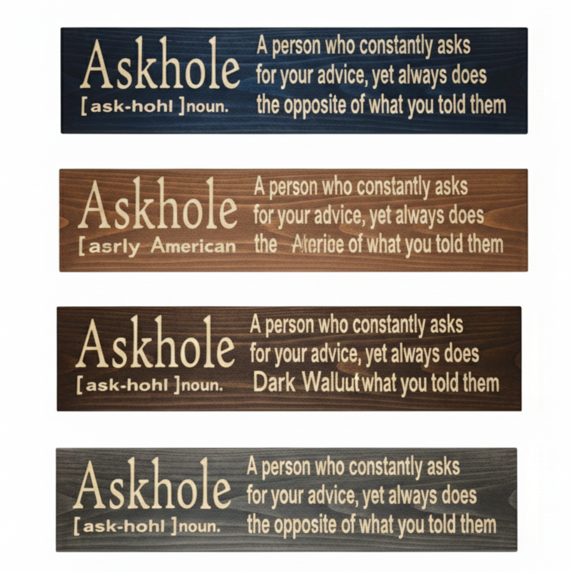 Four different stain options for the Askhole definition sign, including Dark Walnut and Midnight Ebony.