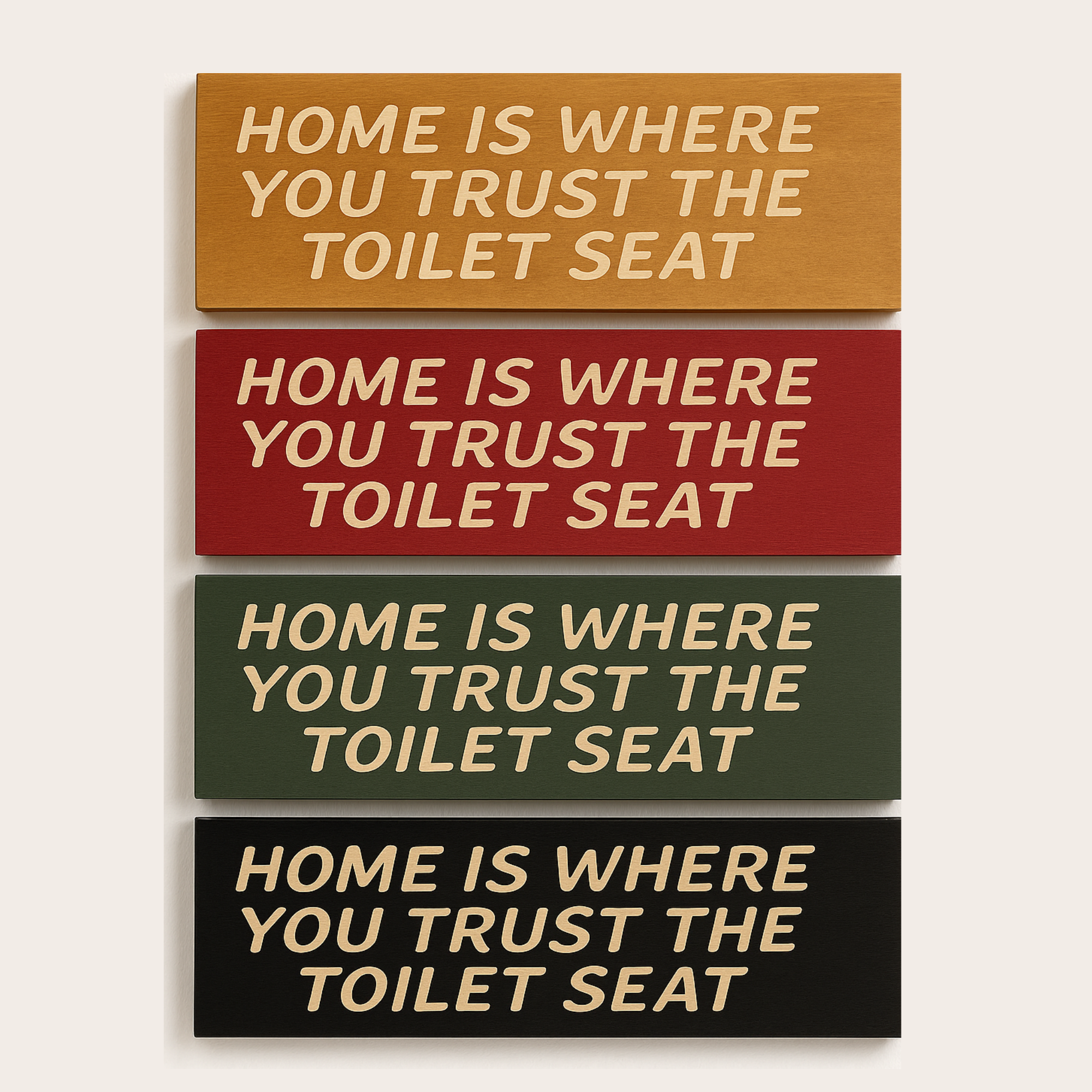 Bathroom humor wooden sign shown in Golden Mahogany, Barn Red, Olive Brown, and Ebony finishes.