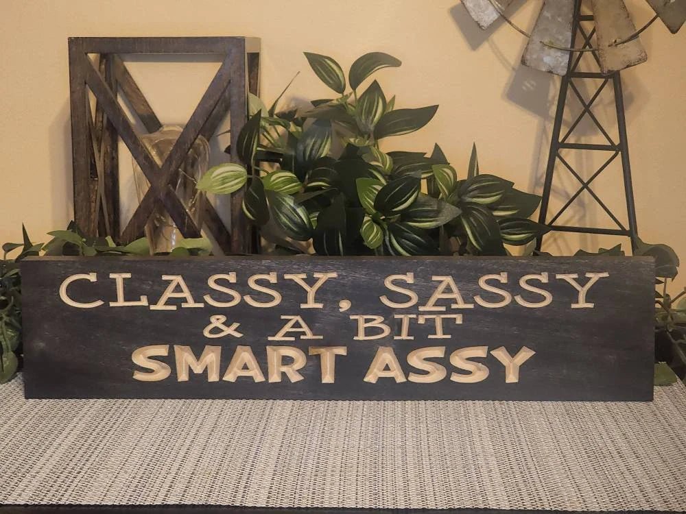 classy sassy smart assy wood sign - funny wood sign - CNC-carved by Bluegrass Gifts