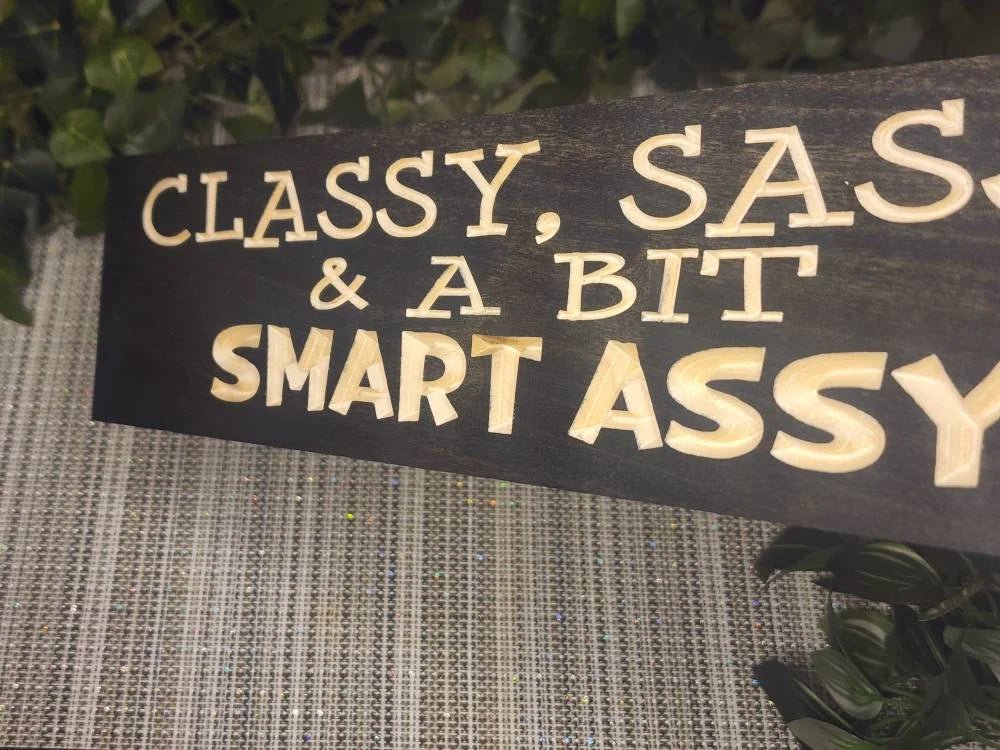 classy sassy smart assy wood sign - funny wood sign - CNC-carved by Bluegrass Gifts
