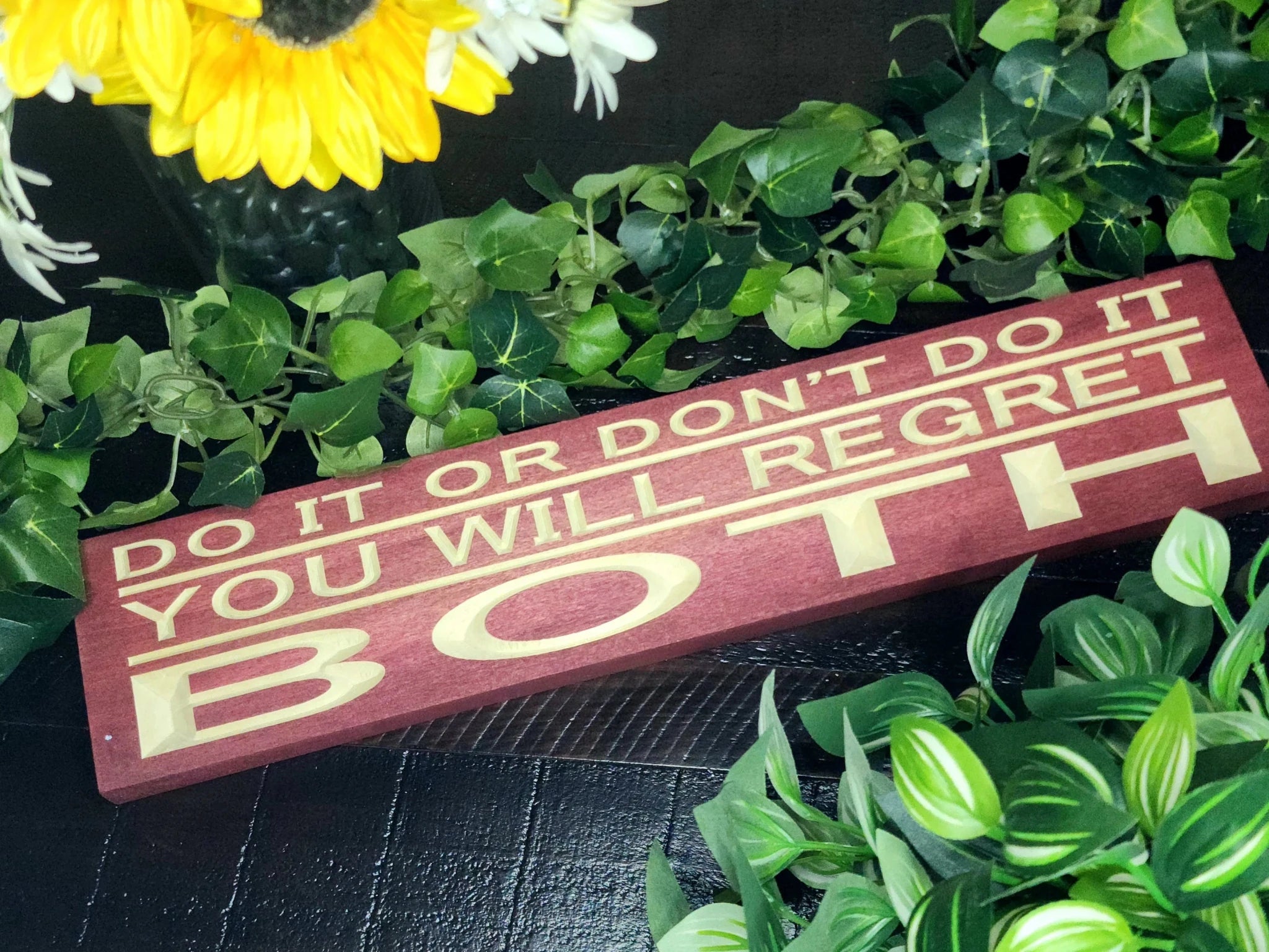 do it or don't you will regret both sign - motivational quote sign - CNC-carved by Bluegrass Gifts