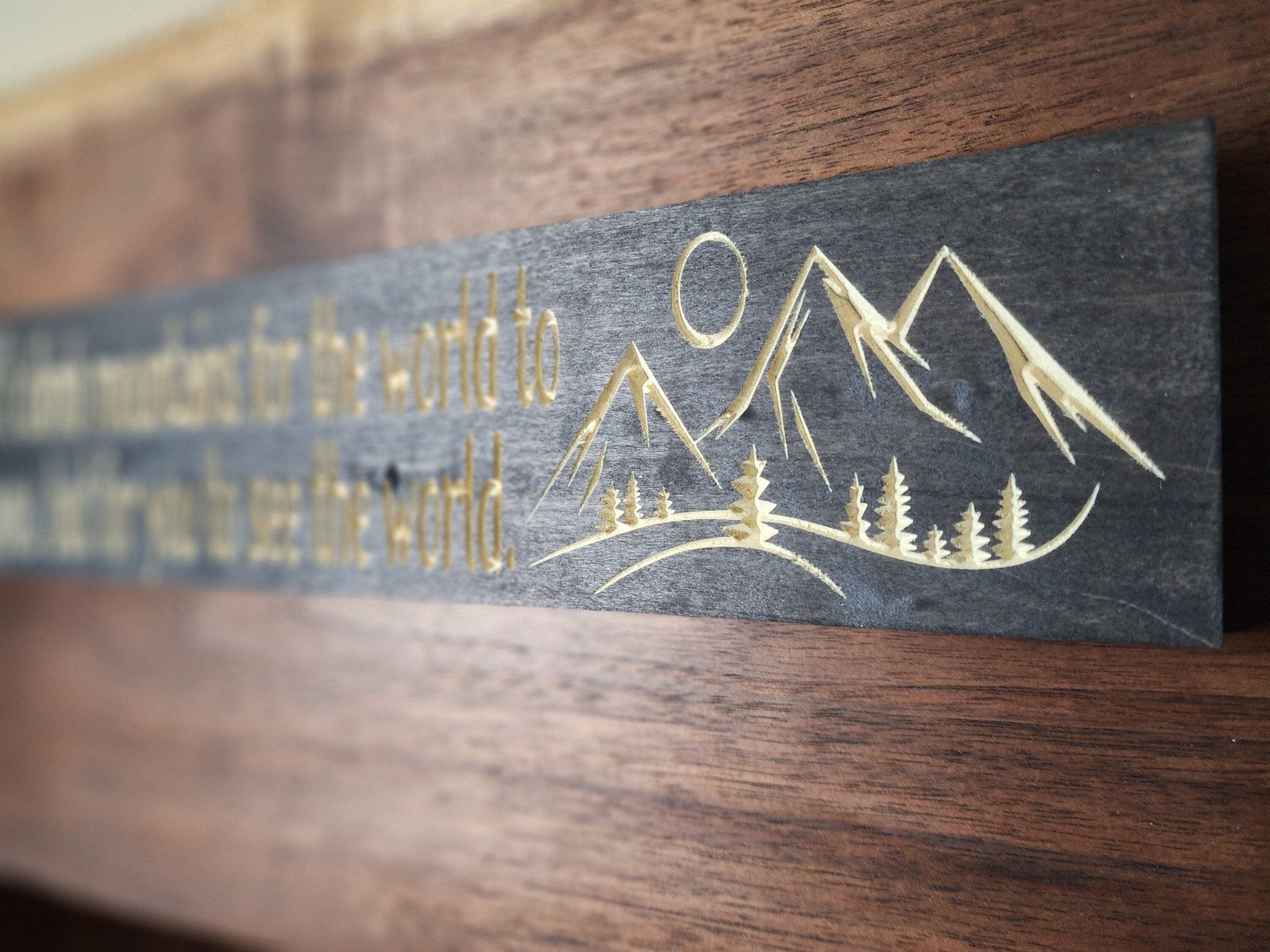 don't climb mountains for the world sign - inspirational wood sign - CNC-carved by Bluegrass Gifts