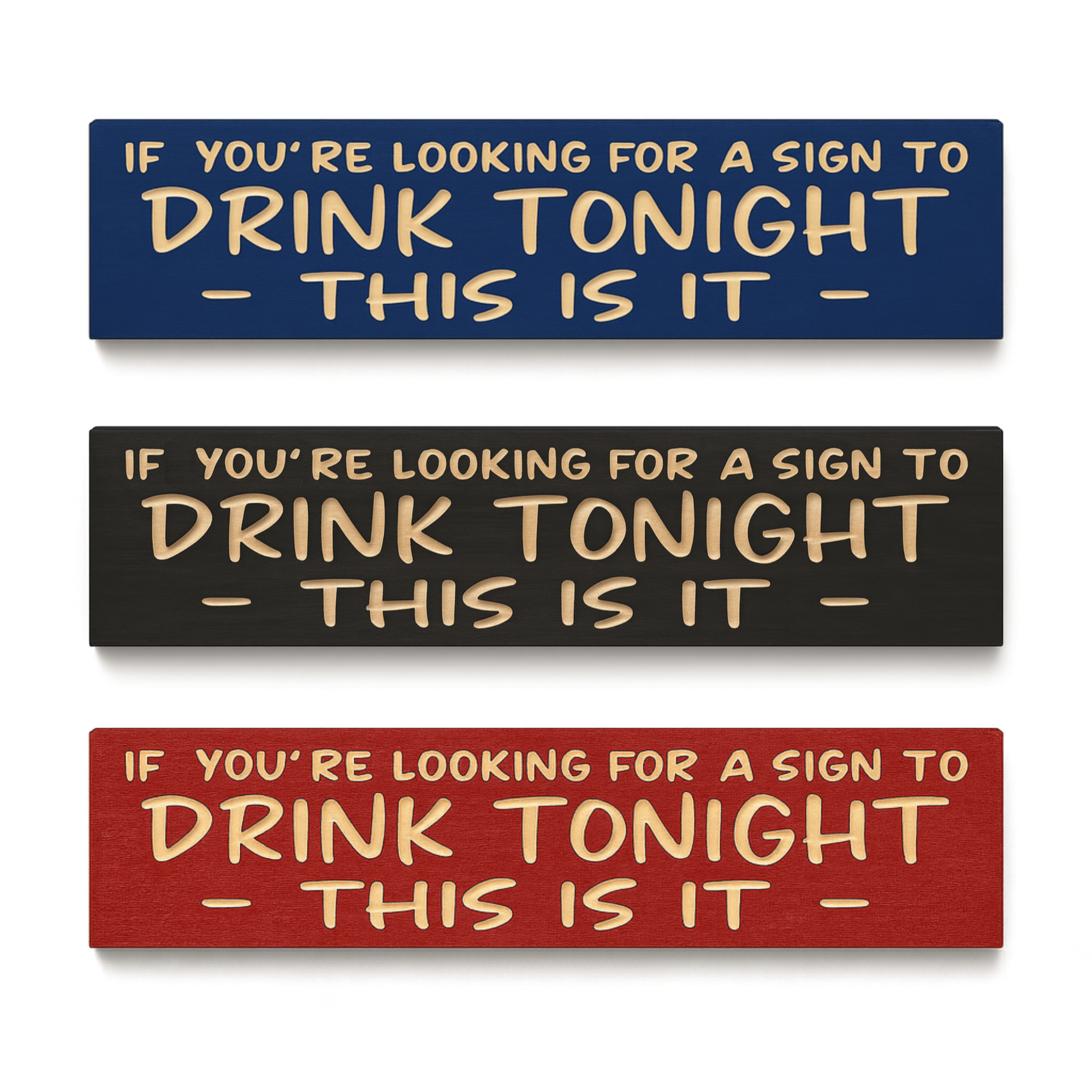 outdoor-patio-funny-bar-sign-drink-tonight-pa - drink tonight this is it wood sign by Bluegrass Gifts