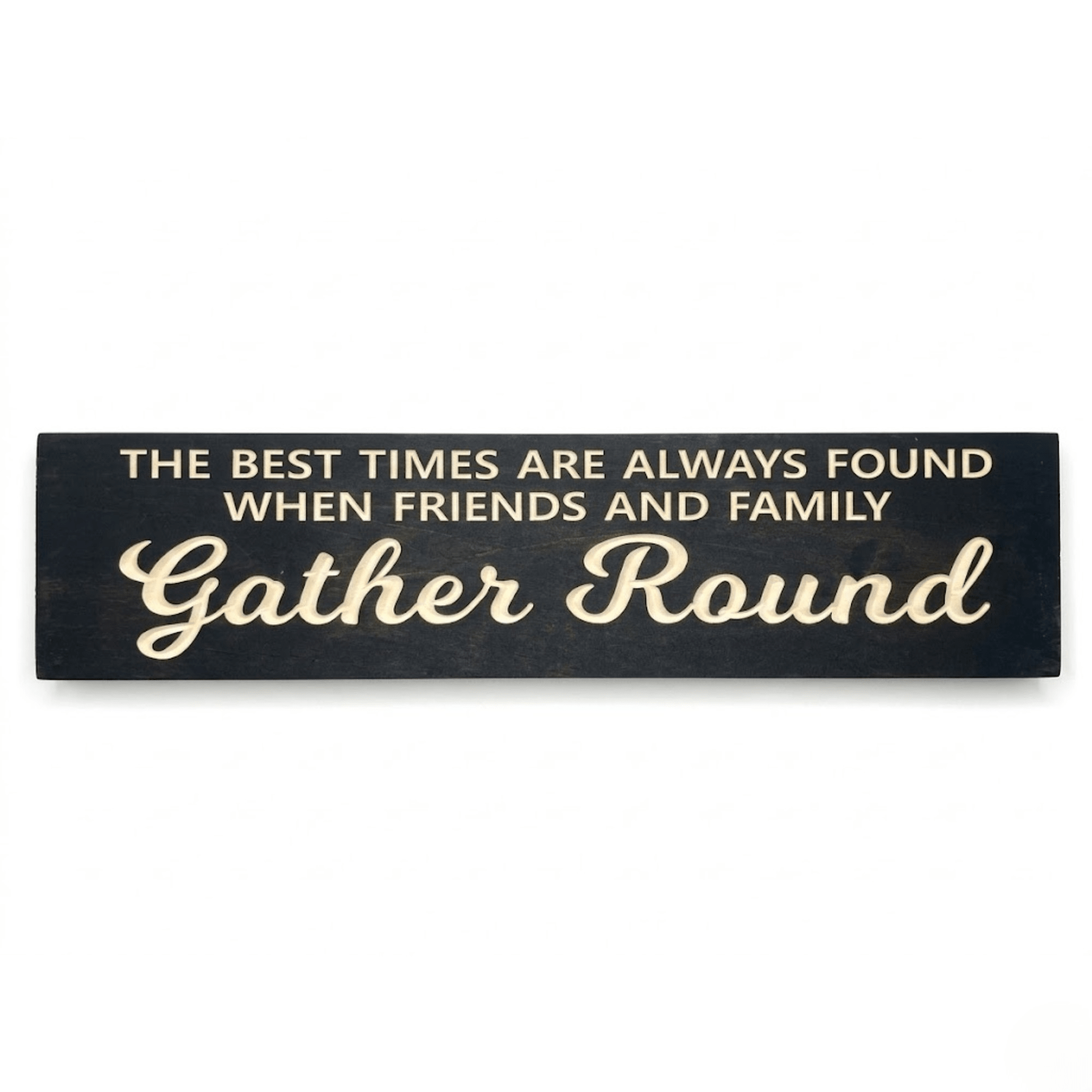 best-times-found-family-gather-round-carved-sign-f - family gathering sign wood sign by Bluegrass Gifts, handmade in Kentucky