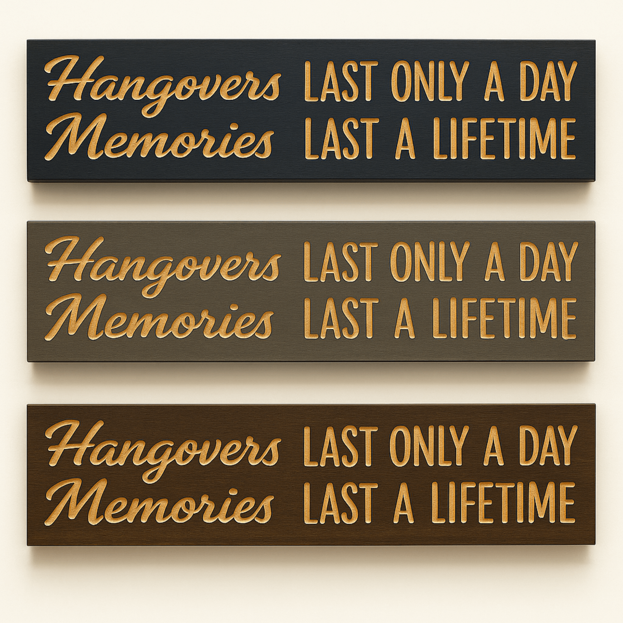Three versions of the “Hangovers Last Only a Day, Memories Last a Lifetime” wooden sign in ebony, carbon gray, and dark walnut finishes.