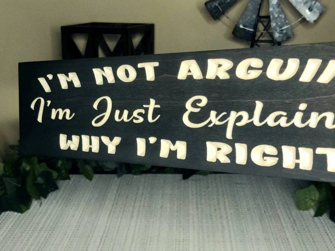 i'm not arguing i'm explaining wood sign - funny wood sign - CNC-carved by Bluegrass Gifts