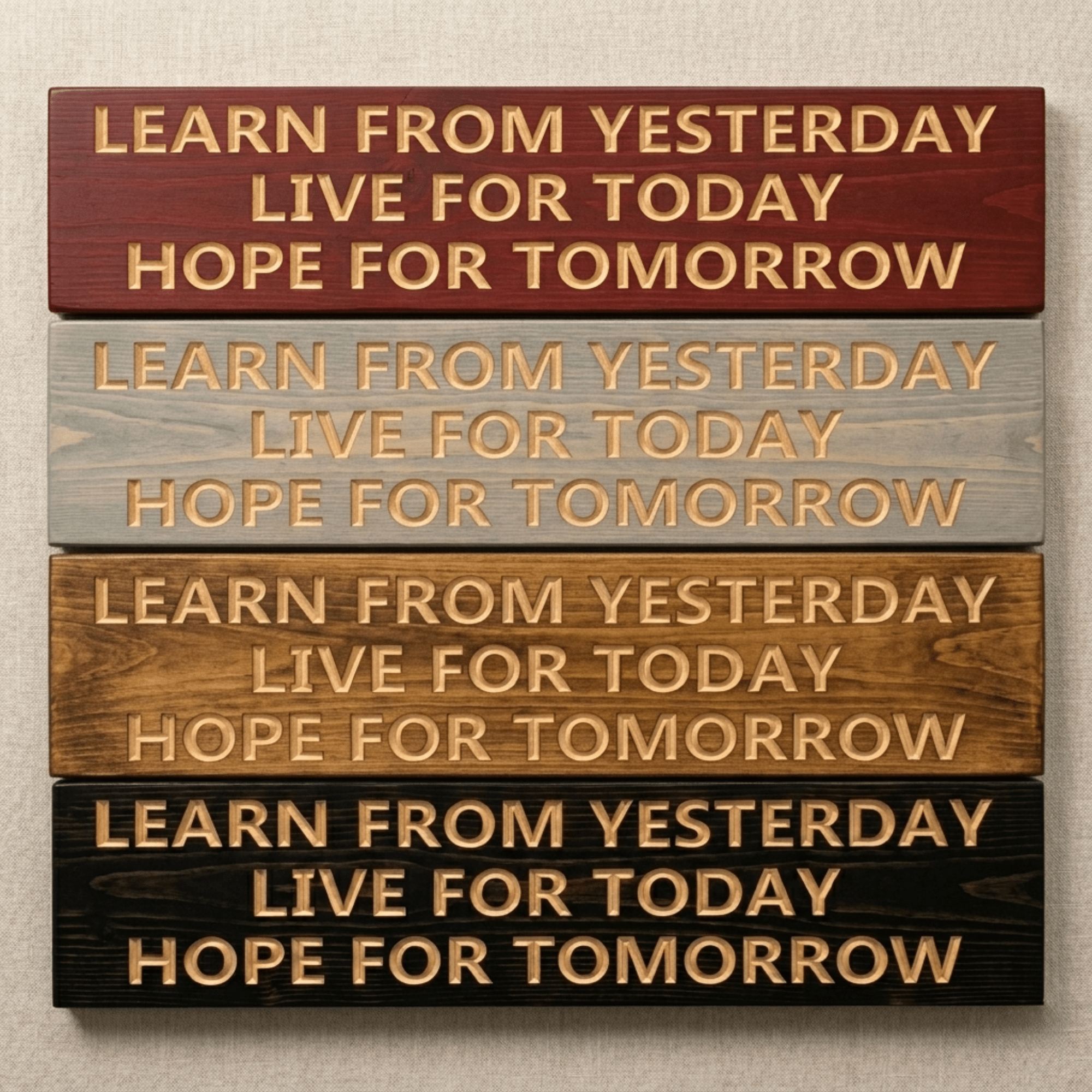 Learn from Yesterday Live for Today Hope for Tomorrow inspirational wooden wall art shown in four CNC-carved stain finishes.