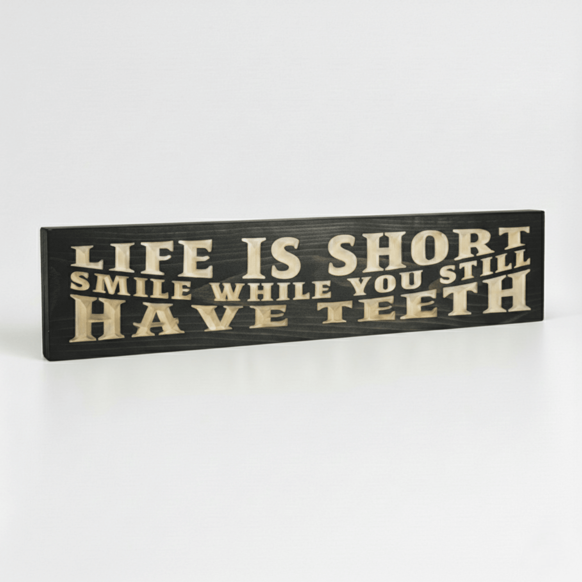 Life Is Short Smile While You Still Have Teeth Wood Sign - Funny Den - CNC-carved lettering closeup detail by Bluegrass Gifts
