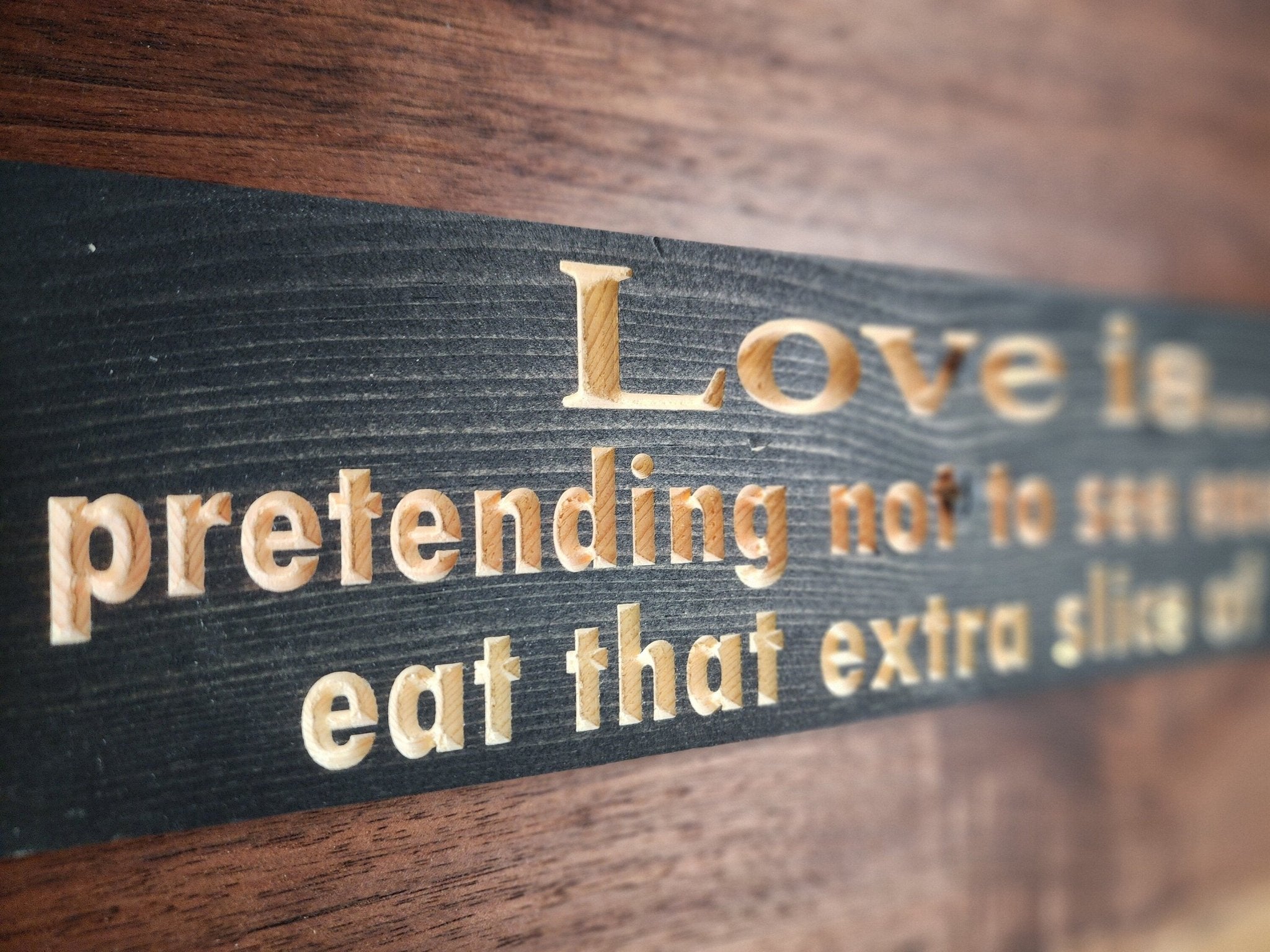 love is pretending extra slice of cake sign - anniversary gift for couple - CNC-carved by Bluegrass Gifts