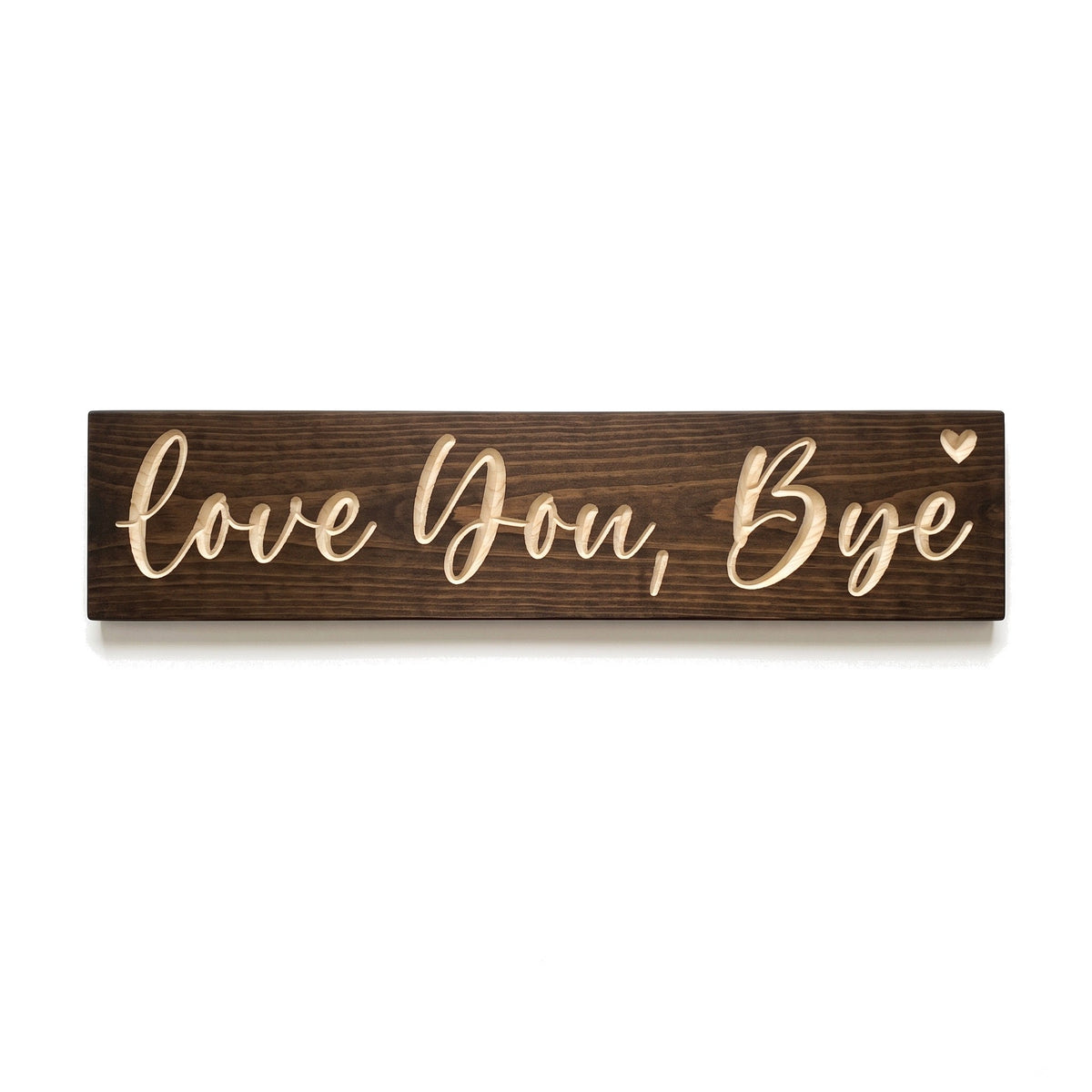 Love You, Bye sign carved into solid wood in a Dark Walnut stain, straight on, on a white background
