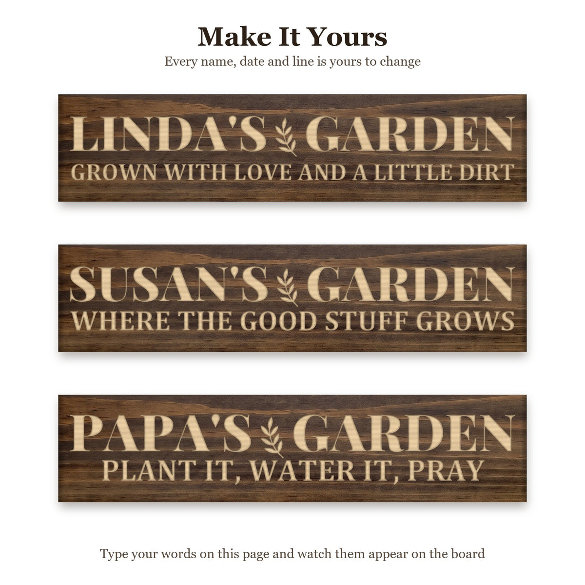 Linda's Garden sign shown with three different sets of words on the same walnut board, to show every name, date and line can be changed