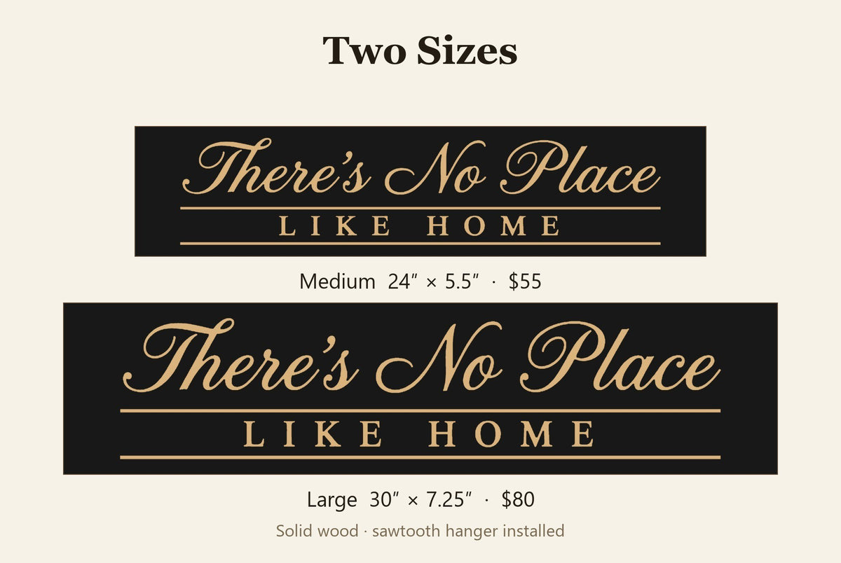 There's No Place Like Home size guide, Medium 24 x 5.5 inch and Large 30 x 7.25 inch