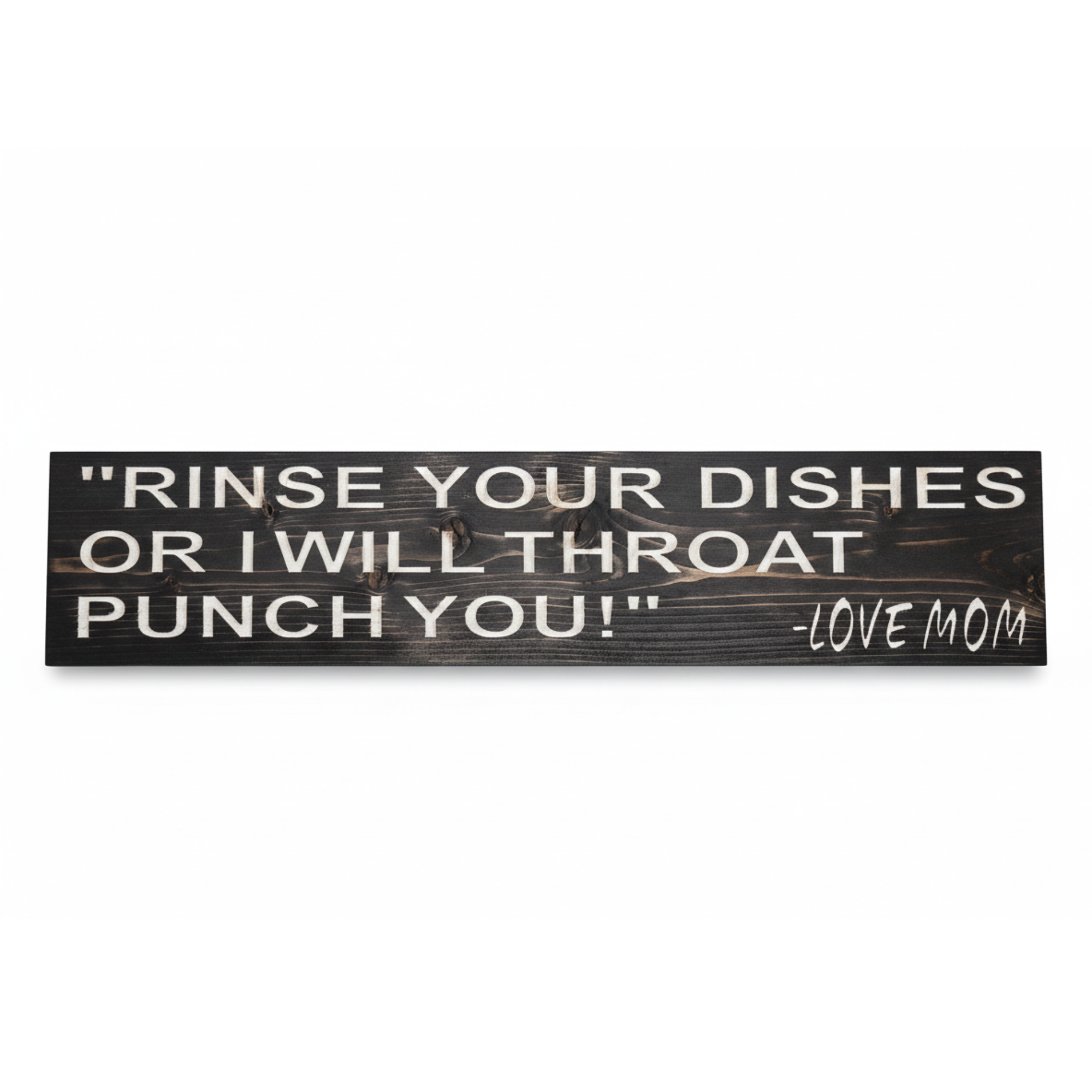 "Rinse Your Dishes Or I Will Throat Punch You!" - Love Mom carved wooden sign in Dark Walnut finish.