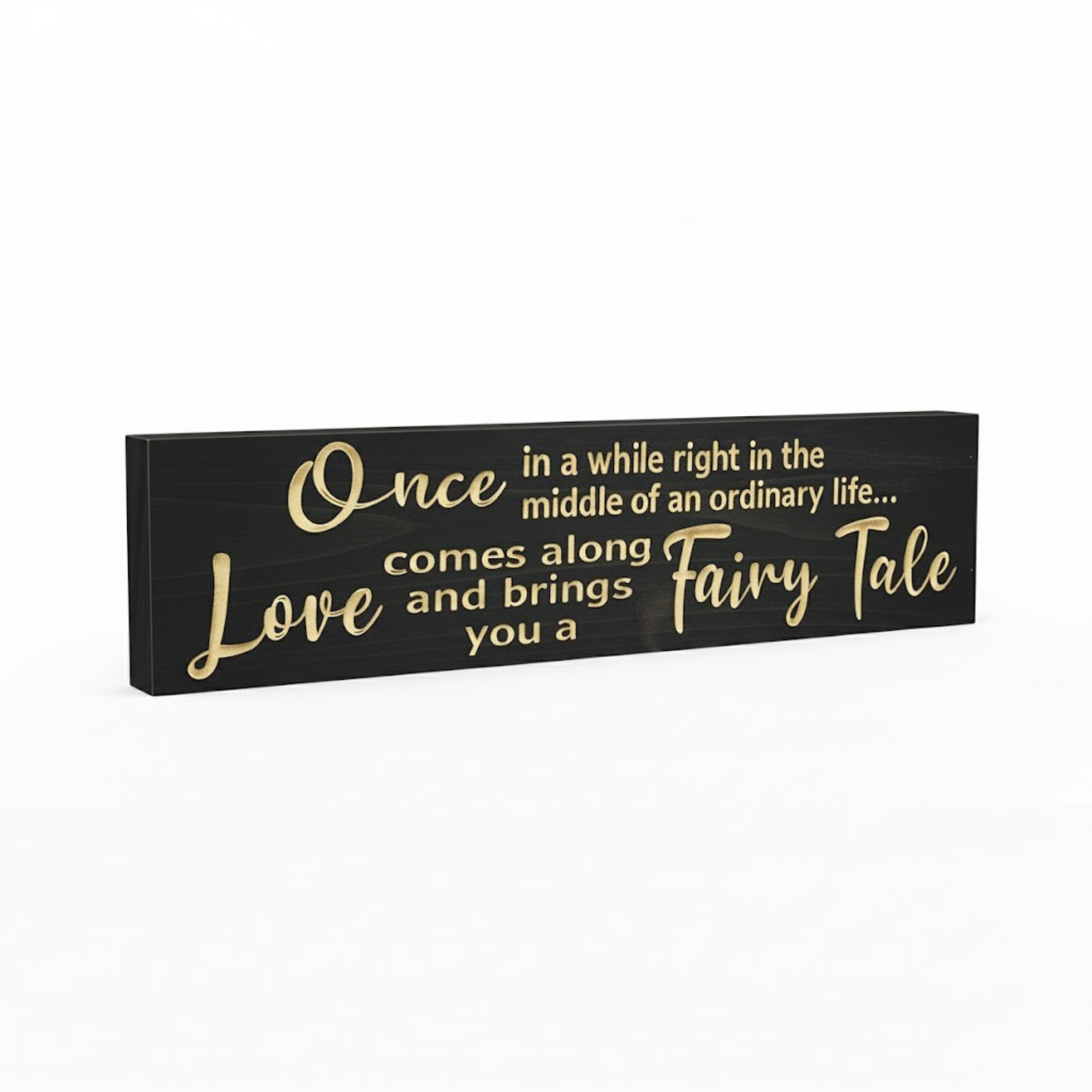 Angled side view of handcrafted wooden love quote sign — “Once in a while… love brings you a fairy tale” CNC-carved solid wood décor, made in the USA.