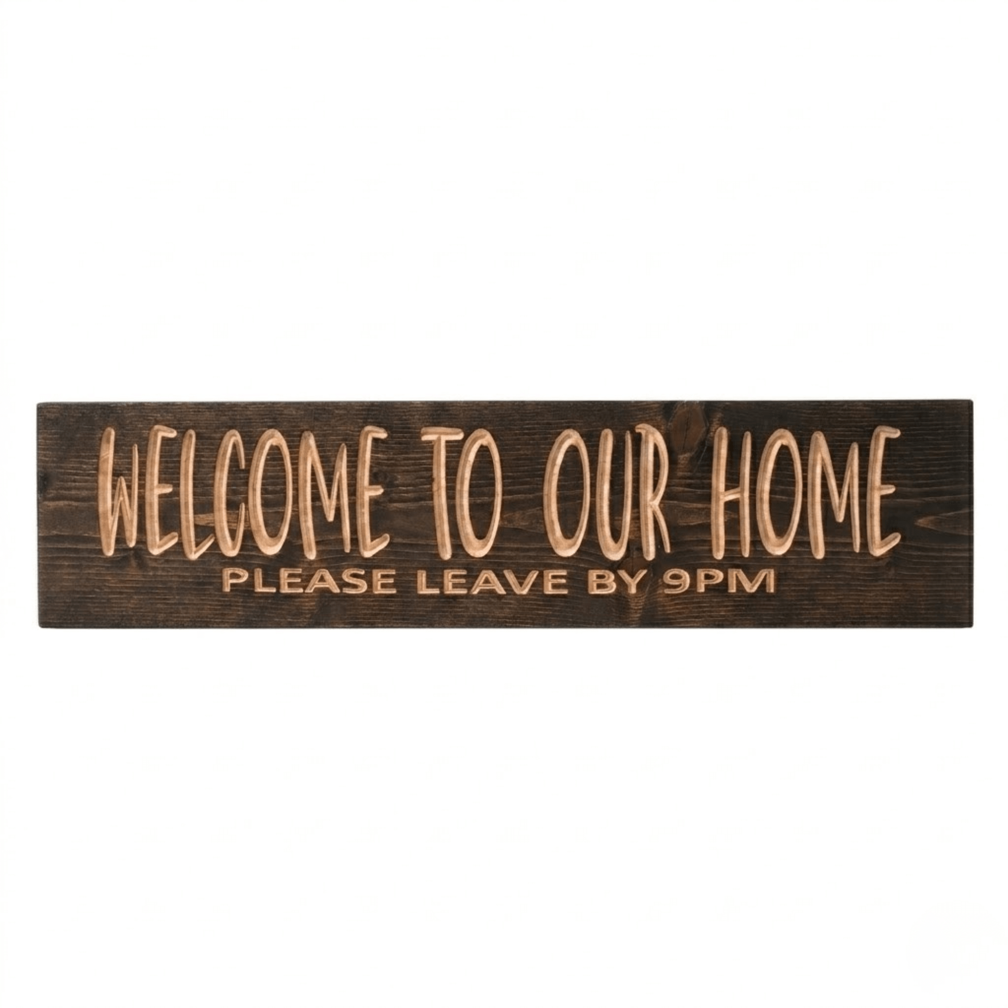 Front view of handmade Welcome to Our Home Please Leave by 9PM funny wood sign with deep CNC-carved lettering on solid pine