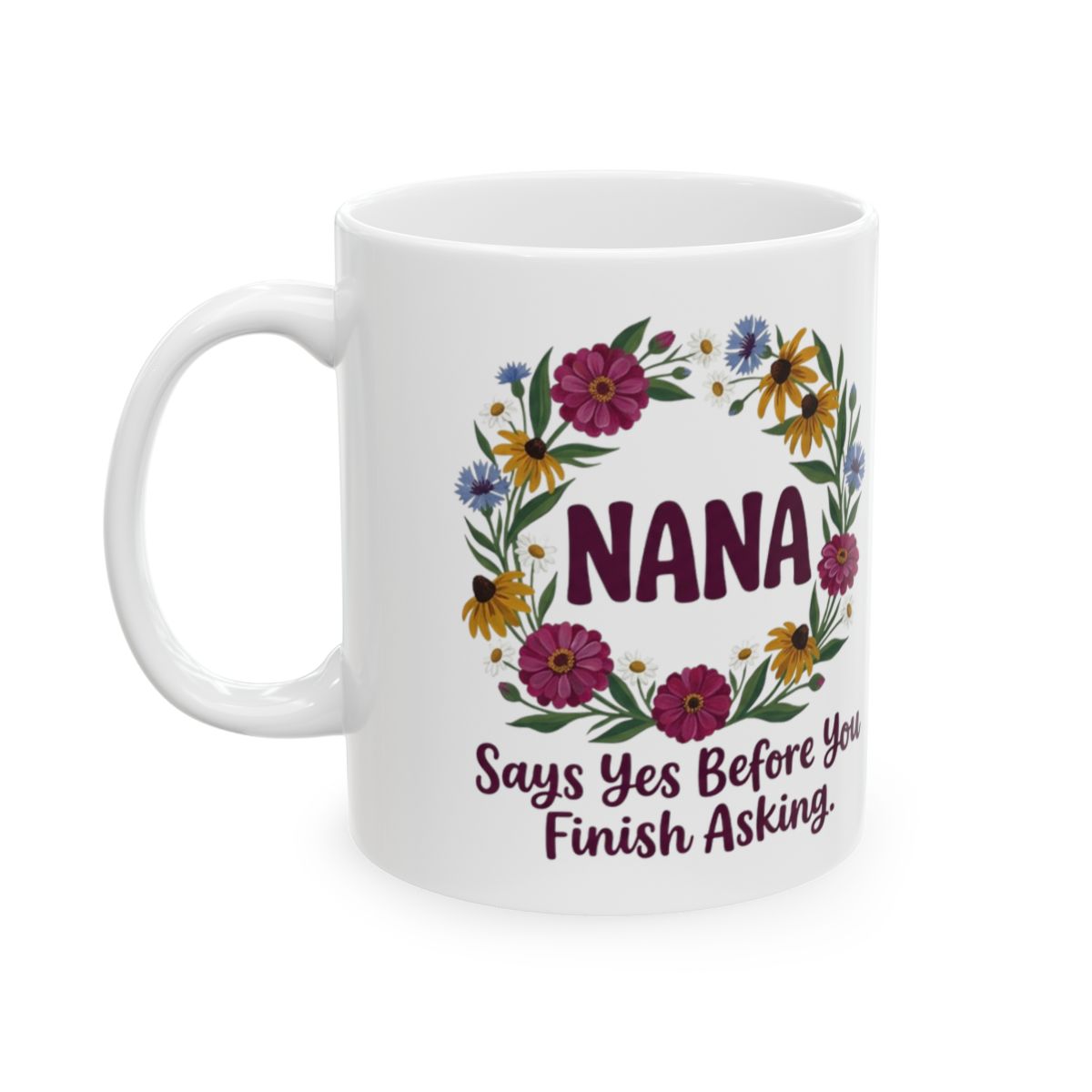 Nana Mug — "Says Yes Before You Finish Asking" Floral Wreath Gift Mug