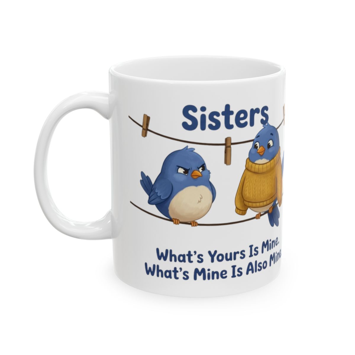 Sisters Mug — "What's Yours Is Mine" Bluebird Sister Gift Mug