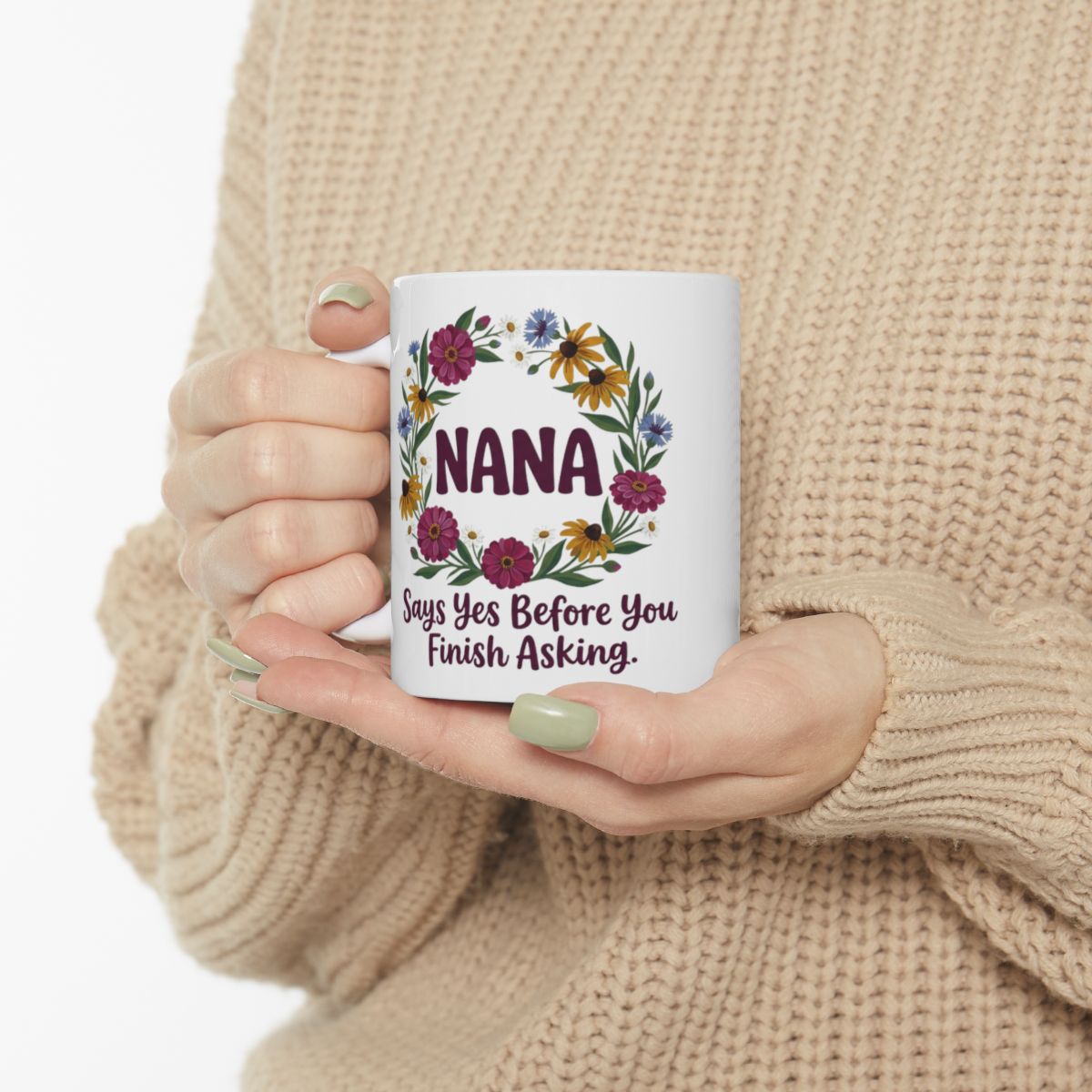 Nana Mug — "Says Yes Before You Finish Asking" Floral Wreath Gift Mug