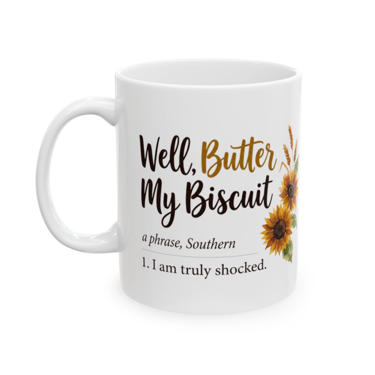 A white ceramic mug with "Well, Butter My Biscuit" text and sunflowers, shown on a plain white background. This is a great choice for Funny Mugs for Women from Bluegrass Gifts
