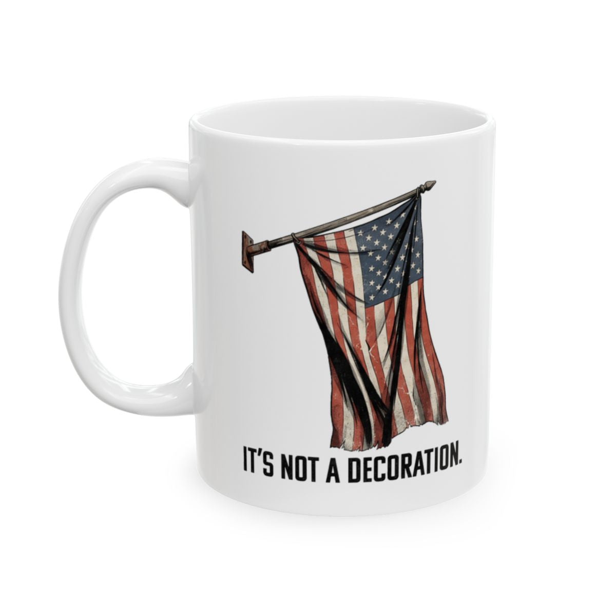 Patriotic Mug — "It's Not a Decoration." Porch Flag Coffee Mug