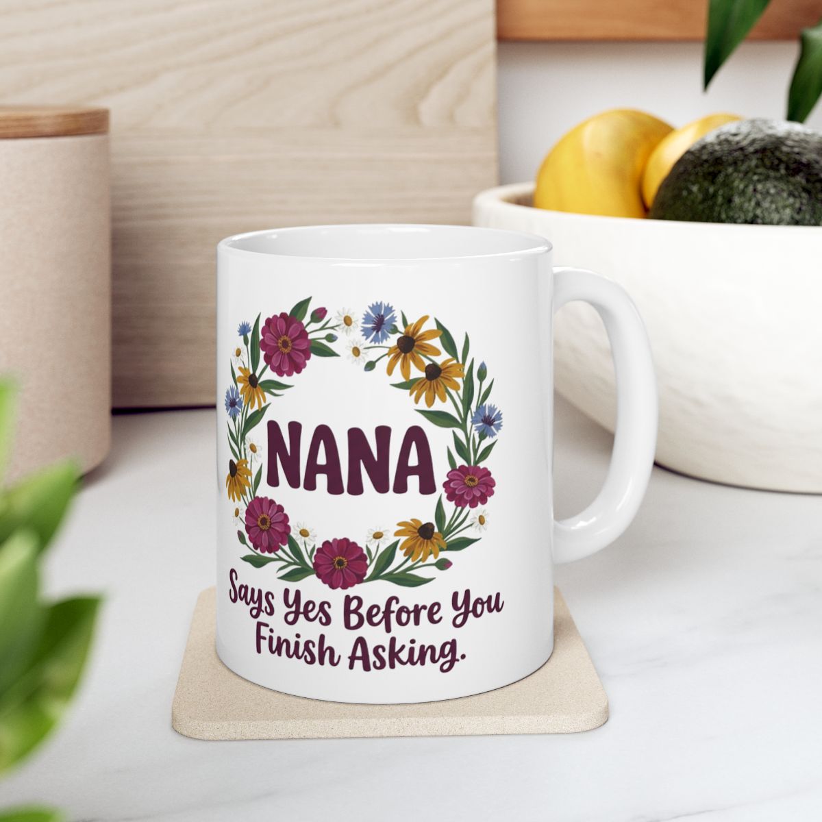 Nana Mug — "Says Yes Before You Finish Asking" Floral Wreath Gift Mug