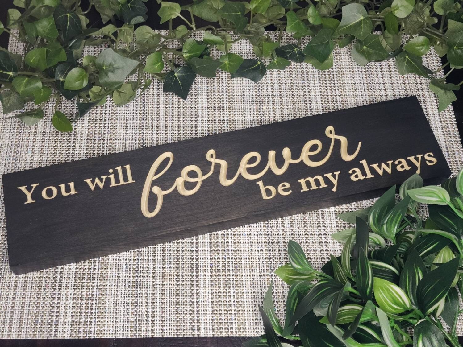you will forever be my always wood sign - romantic wall decor - CNC-carved by Bluegrass Gifts