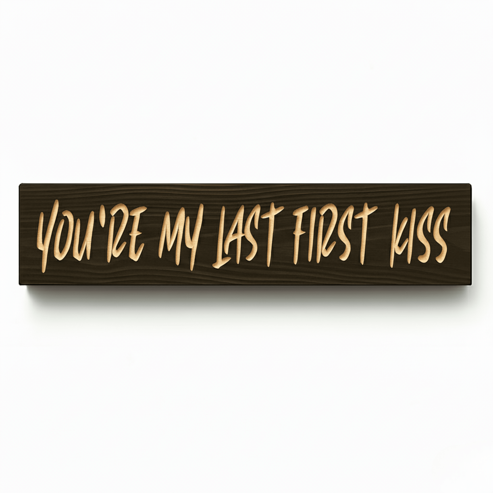 Front view of the You re My Last First Kiss c - youre my last first kiss wood sign by Bluegrass Gifts