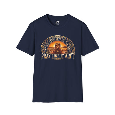 Work Like It's Up to You jesus shirt, Work Like It's Up to You, Pray Like It Ain't praying hands design