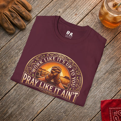 Work Like It's Up to You jesus shirt, Work Like It's Up to You, Pray Like It Ain't praying hands design