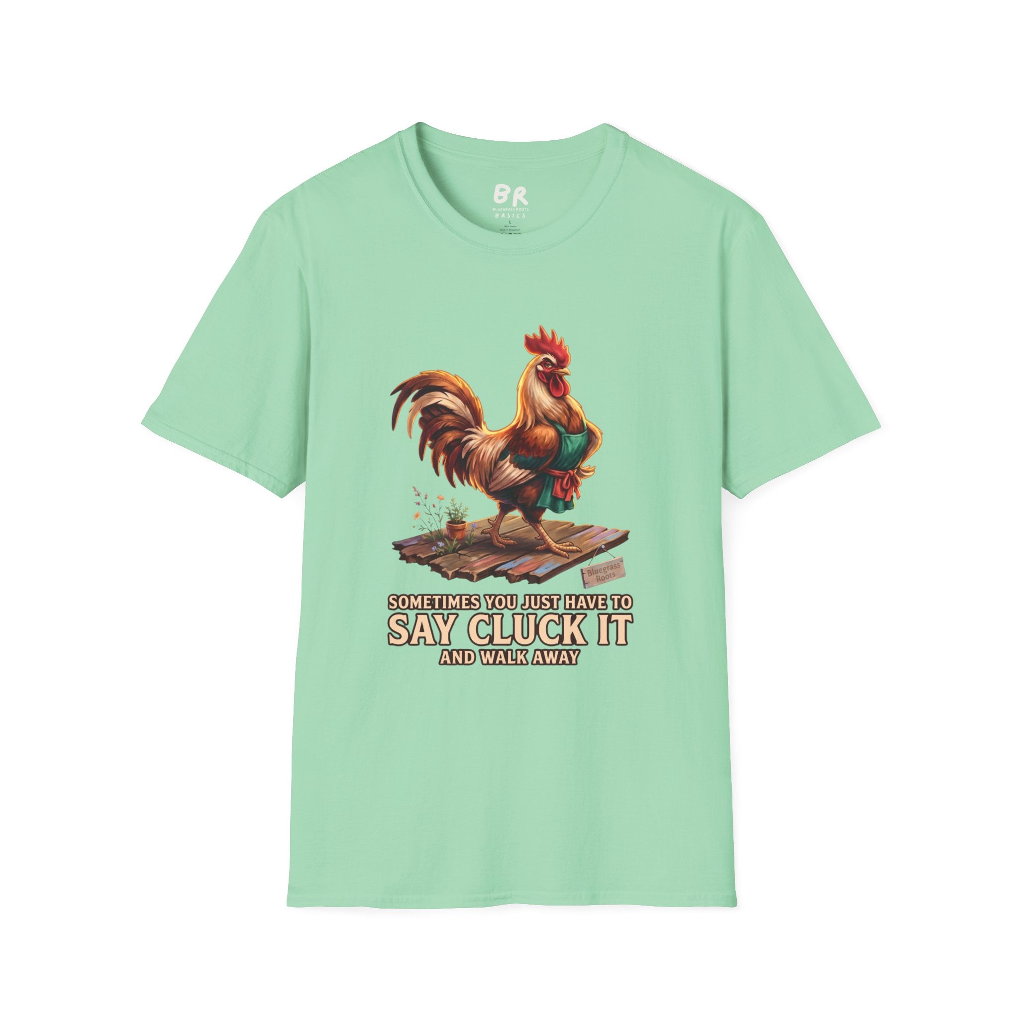 Sometimes You Just Have to Say Cluck It chicken shirt