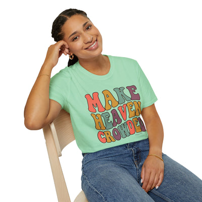 Make Heaven Crowded groovy shirt