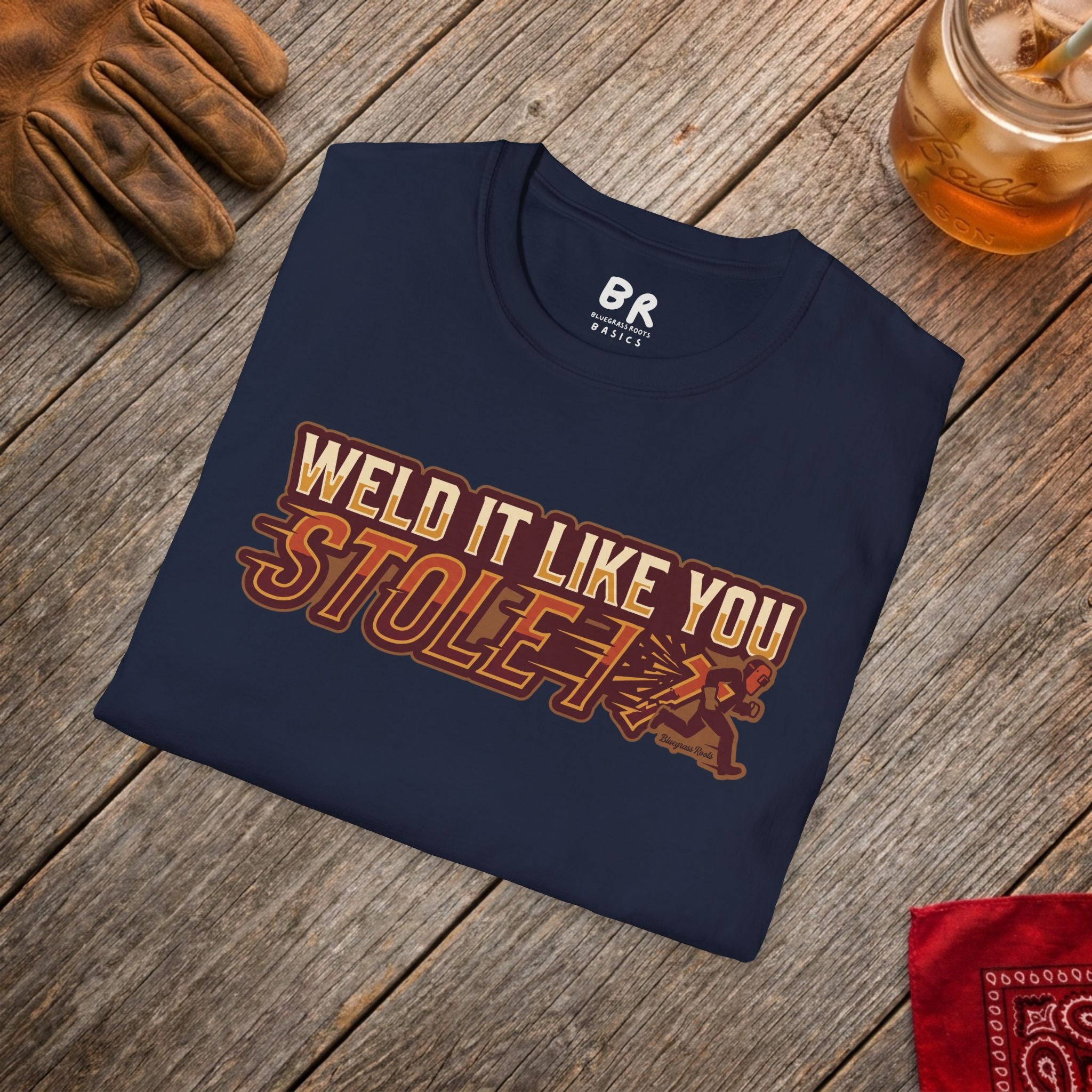 Weld It Like You Stole It welder shirt, Weld It Like You Stole It funny welding design