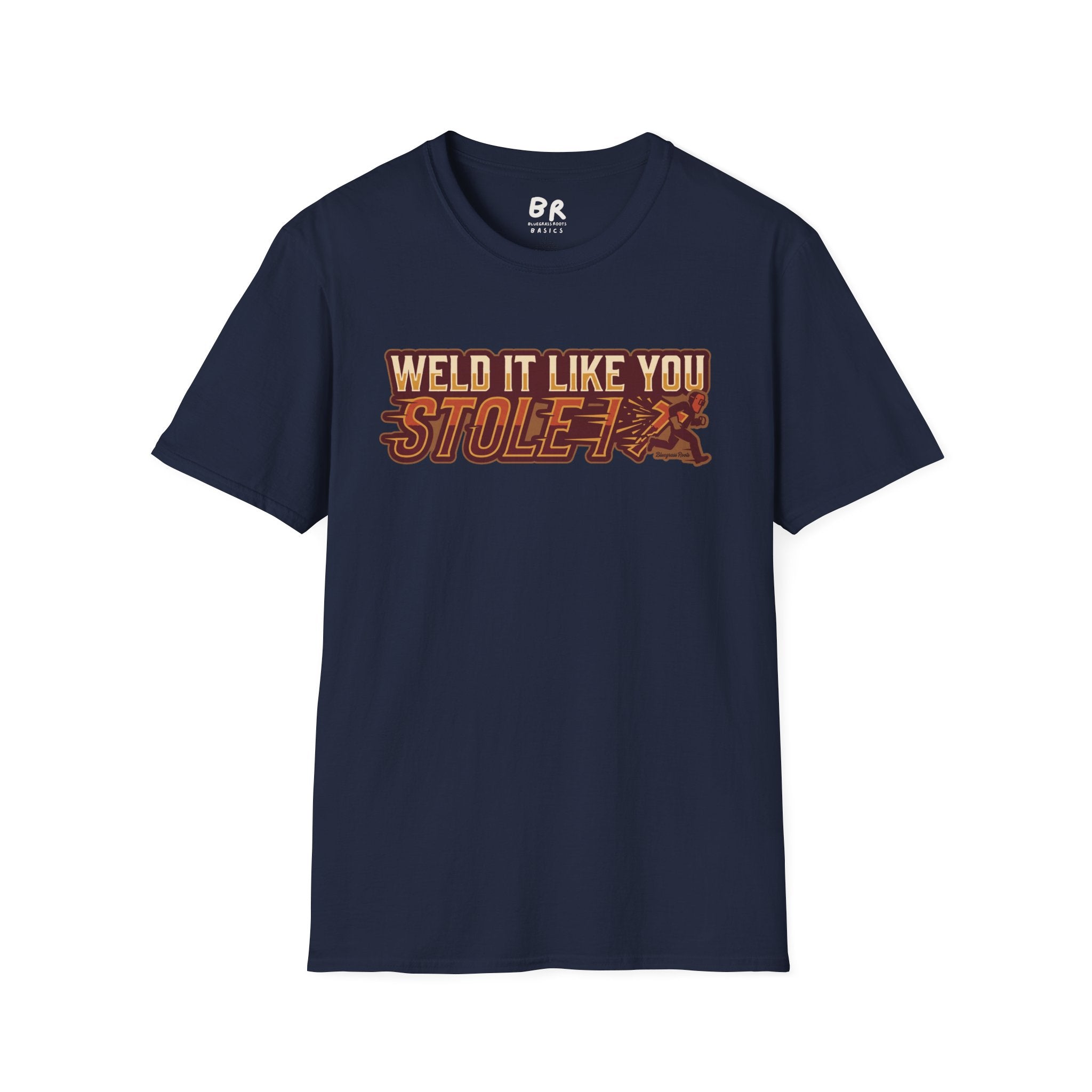 Weld It Like You Stole It welder shirt, Weld It Like You Stole It funny welding design