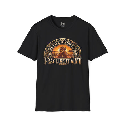 Work Like It's Up to You jesus shirt, Work Like It's Up to You, Pray Like It Ain't praying hands design