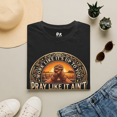 Work Like It's Up to You jesus shirt, Work Like It's Up to You, Pray Like It Ain't praying hands design