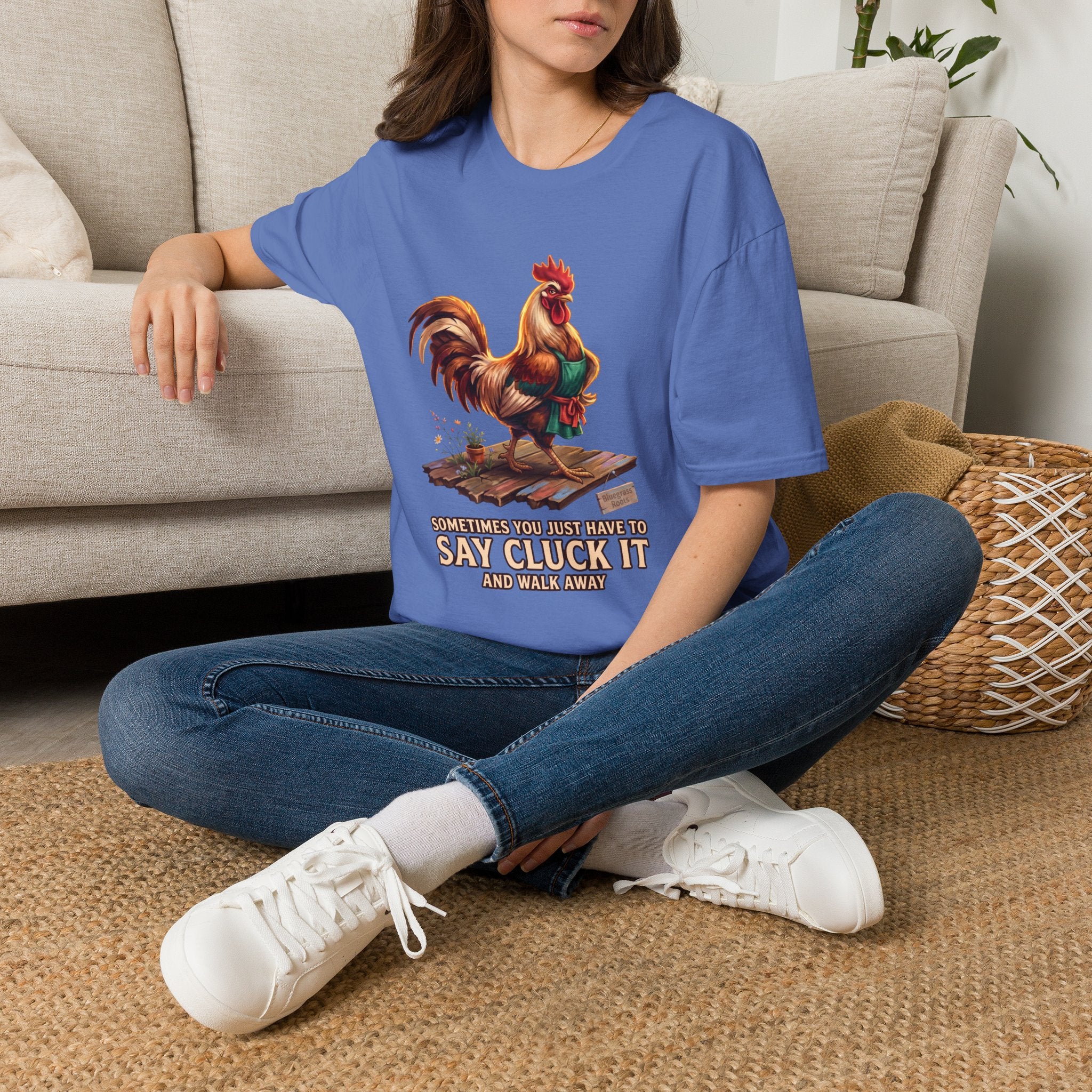 Sometimes You Just Have to Say Cluck It chicken shirt