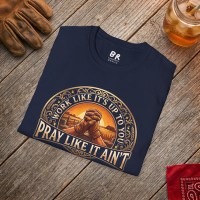 Work Like It's Up to You jesus shirt, Work Like It's Up to You, Pray Like It Ain't praying hands design