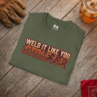 Weld It Like You Stole It welder shirt, Weld It Like You Stole It funny welding design