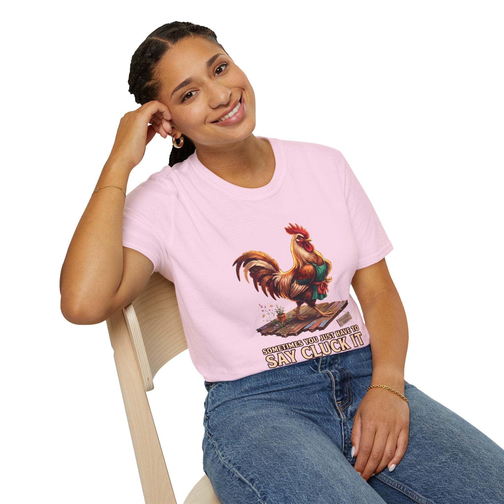 Sometimes You Just Have to Say Cluck It chicken shirt