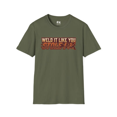 Weld It Like You Stole It welder shirt, Weld It Like You Stole It funny welding design