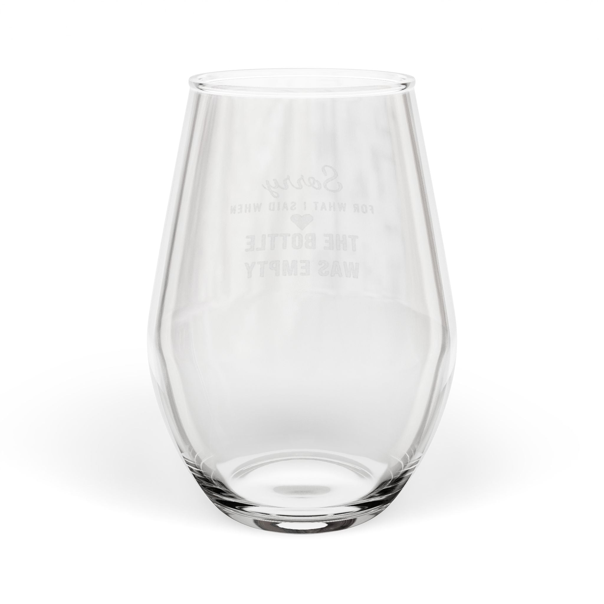 Sorry For What I Said When The Bottle Was Empty — Engraved Wine Glass