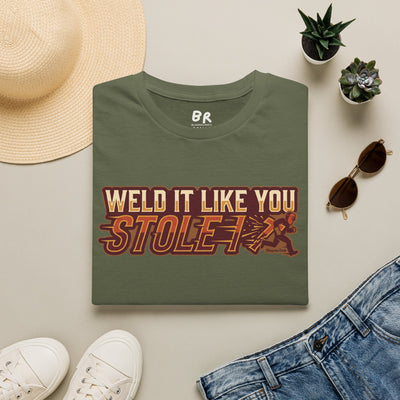 Weld It Like You Stole It welder shirt, Weld It Like You Stole It funny welding design